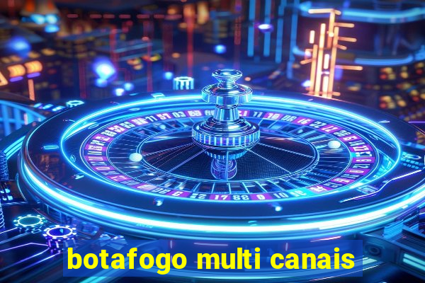 botafogo multi canais